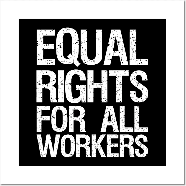 Equal Rights For All Workers Wall Art by Flippin' Sweet Gear